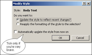 If you reapply a style using the Styles box on the Formatting toolbar, Word asks if you want to update the style.